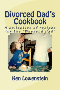 Title: Divorced Dad's Cookbook, Author: Ken Lowenstein