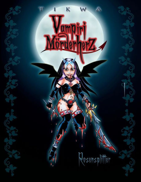 Vampiri Mörderherz 01: Rosensplitter: (Die kleine Gruftschlampe Special Edition)