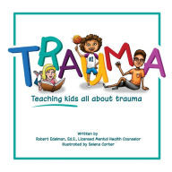 Title: Trauma: Teaching kids all about trauma, Author: Selena Carter