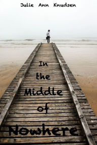Title: In the Middle of Nowhere, Author: Julie Ann Knudsen