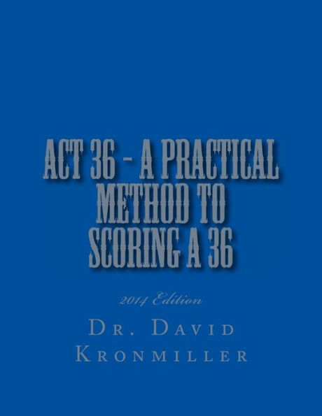 ACT 36 - 2014 Edition - A Practical Method to Scoring A 36