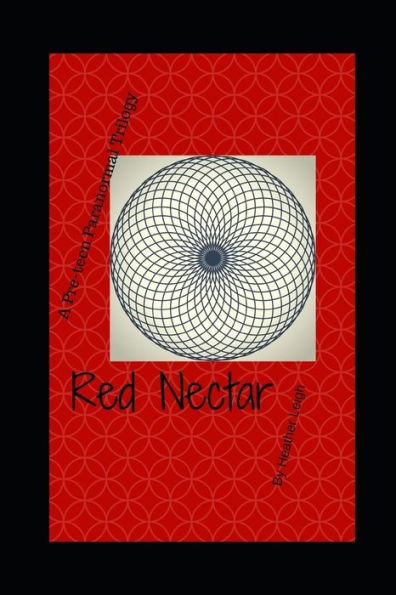 Red Nectar: A Young Adult Novel Of Telepathy, Danger, And Romance