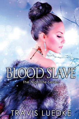 Blood Slave Dark Paranormal Romance By Travis Luedke Paperback Barnes Noble