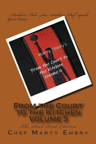 From the Court to the Kitchen Volume 5: The Soul Food Edition