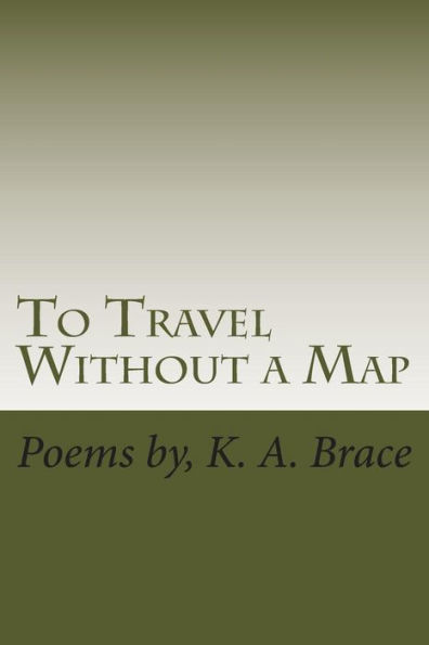 To Travel Without a Map: Poems