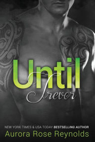 Title: Until Trevor, Author: Aurora Rose Reynolds