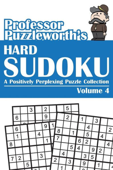 Professor Puzzleworth's Hard Sudoku: A Positively Perplexing Puzzle Collection, Volume 4