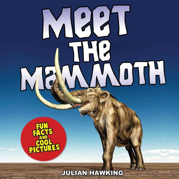 Meet The Mammoth: Fun Facts & Cool Pictures