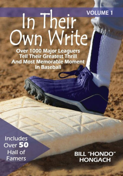In Their Own Write: Volume 1: Over 1000 Major Leaguers Tell Their Greatest Thrill And Most Memorable Moment In Baseball