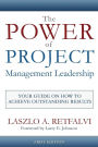 The Power of Project Management Leadership: Your Guide on How to Achieve Outstanding Results