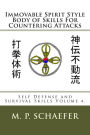 Immovable Spirit Style Body of Skills For Countering Attacks: Self Defense and Survival Skills Volume 4.