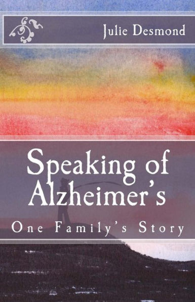 Speaking of Alzheimer's: One Family's Story