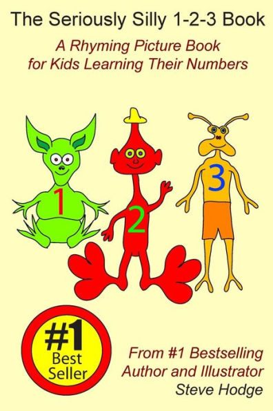 The Seriously Silly 1-2-3 Book: A Rhyming Picture Book for Kids Learning Their Numbers