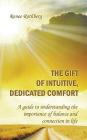 The Gift of Intuitive, Dedicated Comfort: A Guide To Understanding the Importance of Balance and Connection in Life