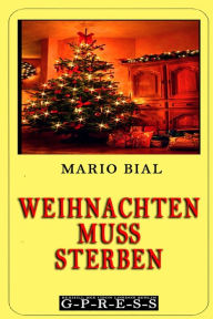 Title: Weihnachten muss sterben, Author: Mario Bial