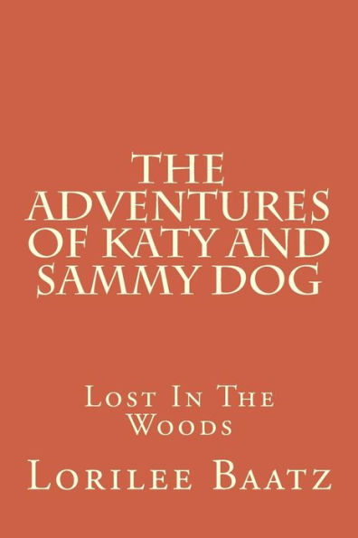 The Adventures of Katy and Sammy Dog: Lost In The Woods