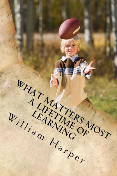 What Matters Most: A Lifetime Of Learning