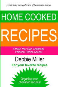 Title: Personal Recipe Keeper: Create Your Own Cookbook, Author: Debbie Miller