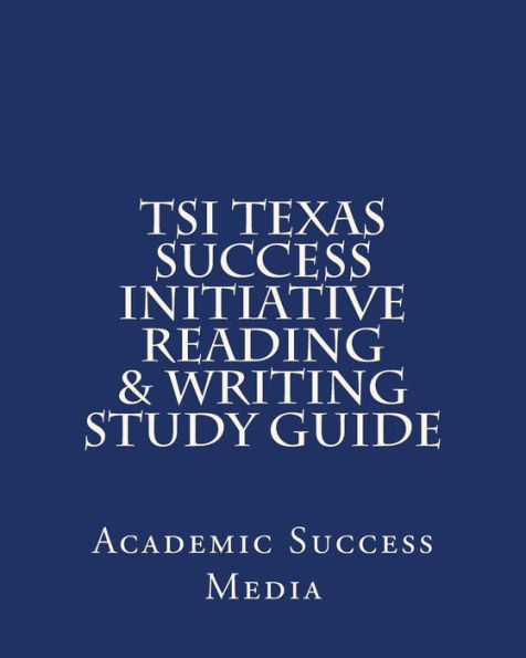 TSI Texas Success Initiative Reading & Writing Study Guide