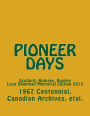 Pioneer Days: Scollard, Rumsey, Rowley - 1967 Centennial Year -- Lese Shakman Memorial Edition 2013