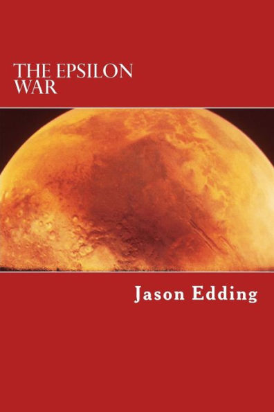 The Epsilon War: The Epsilon War Series