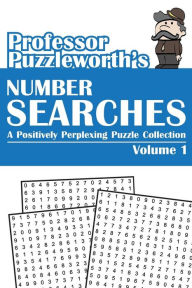 Title: Professor Puzzleworth's Number Searches: A Positively Perplexing Puzzle Collection, Author: Puzzleworth