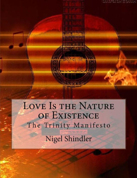 Love Is the Nature of Existence: The Trinity Manifesto