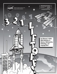 Title: 3...2...1...Liftoff!: An Educator's Guide With Activities in Science, Mathematics, Technology, and Language Arts, Author: National Aeronautics and Administration