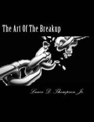 Title: The Art Of The Breakup, Author: Lance Derek Thompson Jr