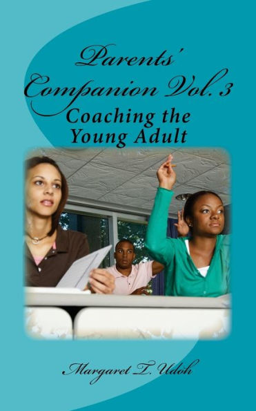 Parents' Companion Vol. 3: Coaching the Young Adult