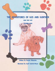 Title: The Adventures of Gus and Gunther How They Met Coloring book: How They Met Coloring Book, Author: April Sanford-Meyer