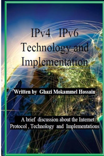 IPv4 IPv6 Technology and Implementation: Internet protocol version 4 / version 6 Technology and Implementation