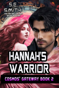 Title: Hannah's Warrior: Cosmos' Gateway Book 2: Hannah's Warrior: Cosmos' Gateway Book, Author: S E Smith