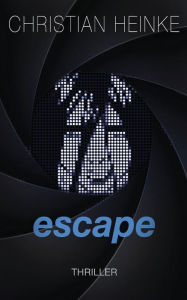 Title: escape: Die Flucht, Author: Christian Heinke