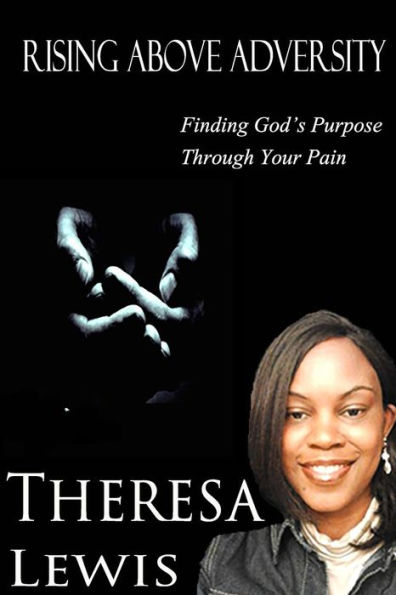 Rising Above Adversity: Finding God's Purpose Through Your Pain
