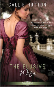 Title: The Elusive Wife (Marriage Mart Mayhem #1), Author: Callie Hutton