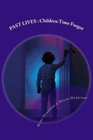 Title: Past Lives: Children Time Forgot, Author: Peter Harrison