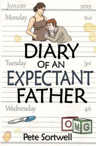 Title: The Diary Of An Expectant Father, Author: Pete Sortwell