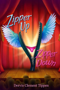 Title: Zipper Up -- Zipper Down, Author: Dervis Clement Tippen