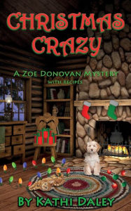 Title: Christmas Crazy: A Zoe Donovan Mystery Book 3, Author: Kathi Daley