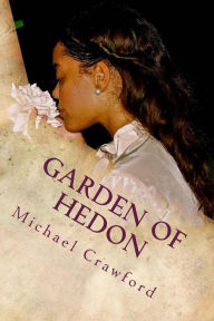 Title: Garden of Hedon: An Exodus into Hedonism and Emotional Terrorism, Author: Ralphie J Laurent