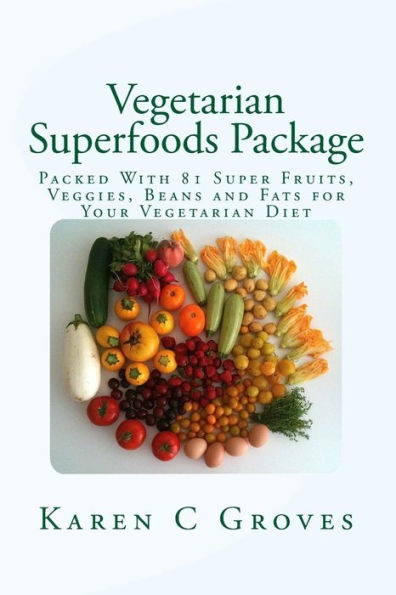 Vegetarian Superfoods Package: Packed With 81 Super Fruits, Veggies, Beans and Fats for Your Vegetarian Diet