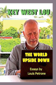 Title: The World Upside Down: Essays by Louis Petrone, Author: Louis Petrone