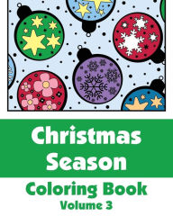 Title: Christmas Season Coloring Book, Volume 3, Author: H R Wallace Publishing