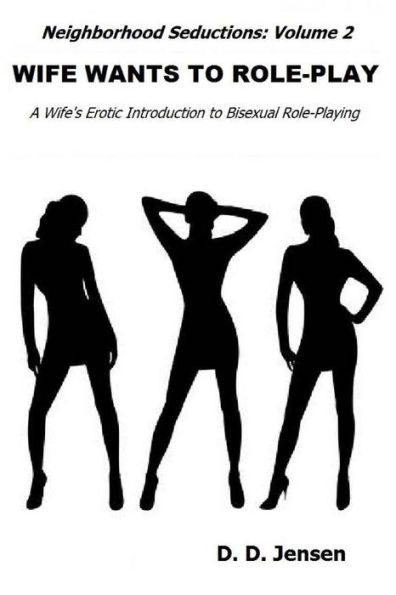 Wife Wants To Role-Play: A Wife's Erotic Introduction to Bisexual Role-Playing