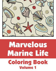 Title: Marvelous Marine Life Coloring Book, Volume 1, Author: H R Wallace Publishing