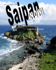 Title: Saipan Now!: a photo adventure, Author: Ferdinand Ramos