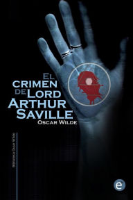 Title: El crimen de Lord Arthur Saville, Author: Ruben Fresneda