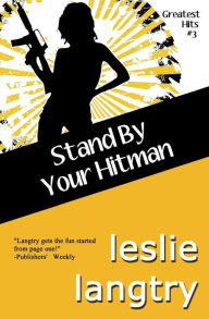 Title: Stand By Your Hitman: Greatest Hits Mysteries book #3, Author: Leslie Langtry