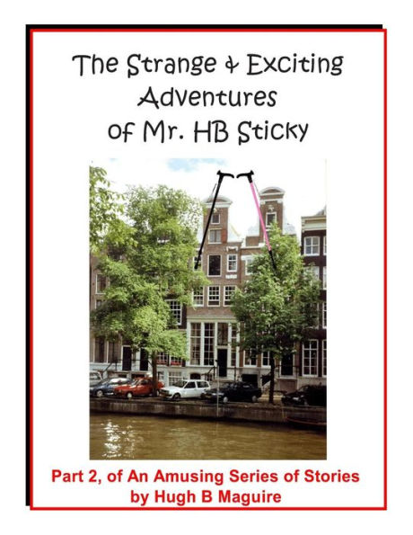 The Strange & Exciting Adventures of Mr. HB Sticky, Part 2